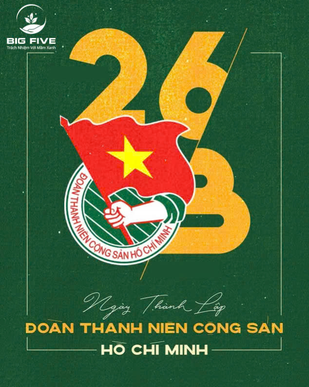 BIGFIVE CHÚC MỪNG 94 NĂM NGÀY THÀNH LẬP ĐOÀN TNCS HỒ CHÍ MINH (26/03/1931 – 26/03/2025)